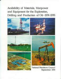 Availability of Materials, Manp ower and Equipment for the Exploration, Drilling and Pro duction of OilNational Petroleum Council September 1974