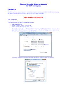 Secure Remote Desktop Access (for CGA Employees) OVERVIEW As CGA employees, you can securely access the computers that you use within the CGA network using the Remote Desktop technology built into your home or other comp