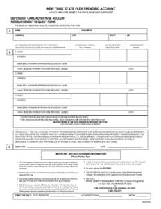 NEW YORK STATE FLEX SPENDING ACCOUNT A STATE EMPLOYEE BENEFIT THAT PUTS MONEY IN YOUR POCKET DEPENDENT CARE ADVANTAGE ACCOUNT REIMBURSEMENT REQUEST FORM PLEASE READ THE INSTRUCTIONS BELOW BEFORE COMPLETING THIS FORM.