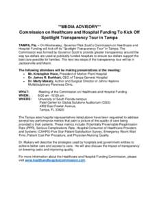 **MEDIA ADVISORY** Commission on Healthcare and Hospital Funding To Kick Off Spotlight Transparency Tour in Tampa TAMPA, Fla. – On Wednesday, Governor Rick Scott’s Commission on Healthcare and Hospital Funding will k