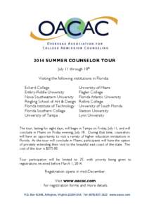  	
    2014 SUMMER COUNSELOR TOUR July 11 through 18th Visiting the following institutions in Florida: Eckerd College