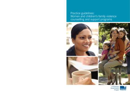 Practice guidelines: Women and children’s family violence counselling and support programs Practice Guidelines: Women and children’s family violence