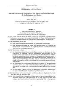 Abkommen von Nizza  Abkommen von Nizza über die Internationale Klassifikation von Waren und Dienstleistungen für die Eintragung von Marken vom 15. Juni 1957,