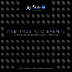 MEETINGS AND EVENTS AT THE R ADISSON BLU EDWARDIAN, HAMPSHIRE Our experience creates a better experience  Make it worth meeting