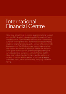 International Financial Centre  International Financial Centre Hong Kong strengthened its position as an international ﬁnancial centre in 2011 despite the weakening global economic recovery