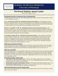 SCHOOL OF DENTAL MEDICINE University of Pittsburgh Pitt Dental Medicine Alumni Update March 2012 • Volume VII No. I  Distinguished Alumni to be Honored at Dean’s Scholarship Ball