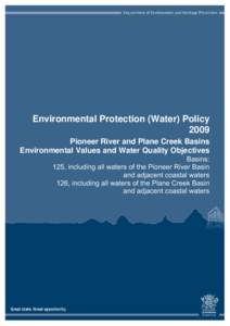 Environmental Protection (Water) Policy 2009 Pioneer River and Plane Creek Basins Environmental Values and Water Quality Objectives Basins: 125, including all waters of the Pioneer River Basin and adjacent coastal waters