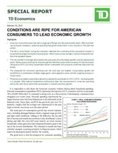 SPECIAL REPORT TD Economics February 25, 2015 CONDITIONS ARE RIPE FOR AMERICAN CONSUMERS TO LEAD ECONOMIC GROWTH