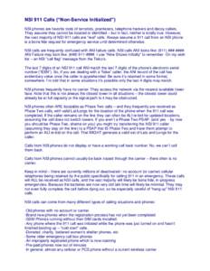 NSI 911 Calls (“Non-Service Initialized”) NSI phones are favorite tools of terrorists, pranksters, telephone hackers and decoy callers. They assume they cannot be located or identified – but in fact, neither is tot