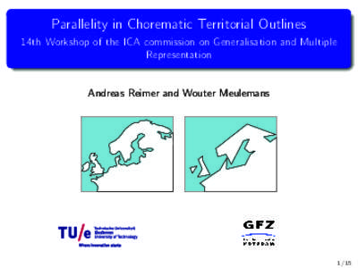 Parallelity in Chorematic Territorial Outlines 14th Workshop of the ICA commission on Generalisation and Multiple Representation Andreas Reimer and Wouter Meulemans