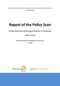WESTERN PROVINCIAL MINISTRY OF AGRICULTURE, SRI LANKA & RUAF FOUNDATOIN OF THE NETHERLANDS Report of the Policy Scan Urban and peri-urban agro forestry in Kesbewa Urban Area
