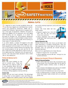 AERIAL LIFTS  I n response to some horrible accidents where Aerial Lifts have tipped over and killed their maintenance and engineering personnel, OSHA has increased Fall Protection requirements for people working in this