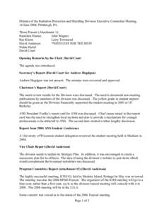 Minutes of the Radiation Protection and Shielding Division Executive Committee Meeting, 14 June 2004, Pittsburgh, PA. Those Present (Attachment 1): Hamilton Hunter John Wagner Ray Klann