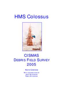 HMS Colossus  CISMAS DEBRIS FIELD SURVEY 2005 KEVIN CAMIDGE