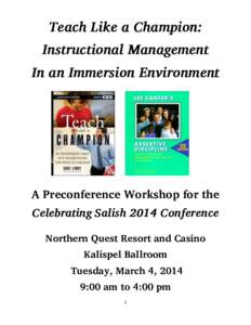 Teach Like a Champion: Instructional Management In an Immersion Environment A Preconference Workshop for the Celebrating Salish 2014 Conference