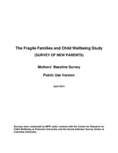 The Fragile Families and Child Wellbeing Study (SURVEY OF NEW PARENTS) Mothers’ Baseline Survey Public Use Version April 2013