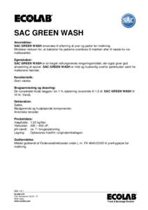 SAC GREEN WASH Anvendelse: SAC GREEN WASH anvendes til aftørring af yver og patter før malkning. Mindsker risikoen for, at bakterier fra patterne overføres til mælken eller til næste ko via malkesættet. Egenskaber: