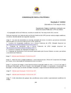 CONGREGAÇÃO ESCOLA POLITÉCNICA Resolução nº Aprovada em 27 de março deRegulamenta Estágios Acadêmicos realizados por alunos da Escola Politécnica / UFRJ no exterior. A Congregação da Escola Po