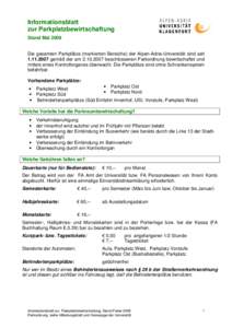 Informationsblatt zur Parkplatzbewirtschaftung Stand Mai 2008 Die gesamten Parkplätze (markierten Bereiche) der Alpen-Adria-Universität sind seitgemäß der ambeschlossenen Parkordnung bewirtschaf