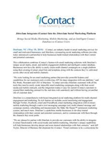 JitterJam Integrates iContact Into the JitterJam Social Marketing Platform Brings Social Media Marketing, Mobile Marketing, and an Intelligent Contact Database to iContact Users Durham, NC (May 18, 2010) – iContact, an