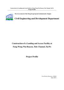 Construction of a Landing and Access Facility at Fung Wong Wat Beacon, Tolo Channel, Tai Po  Project Profile The Government of the Hong Kong Special Administrative Region