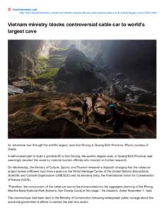 thanhniennews.com http://www.thanhniennews.com/travel/vietnam-ministry-blocks-controversial-cable-car-to-worlds-largest-cave[removed]html Vietnam ministry blocks controversial cable car to world’s largest cave