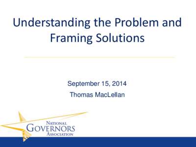 Understanding the Problem and Framing Solutions September 15, 2014 Thomas MacLellan