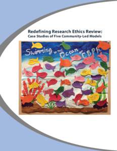 Redefining Research Ethics Review: Case Studies of Five Community-Led Models Citation Shore N, Park A, Castro P, Wat E, Sablan-Santos L, Isaacs ML, Freeman E, Cooks JM, Drew E, Seifer SD. Redefining Research Ethics Revi