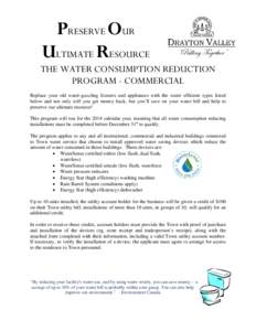 PRESERVE OUR ULTIMATE RESOURCE THE WATER CONSUMPTION REDUCTION PROGRAM - COMMERCIAL Replace your old water-guzzling fixtures and appliances with the water efficient types listed