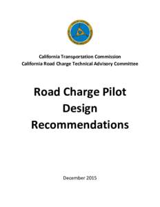 California Transportation Commission California Road Charge Technical Advisory Committee Road Charge Pilot Design Recommendations