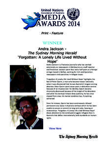 Print - Feature  WINNER Andra Jackson The Sydney Morning Herald ‘Forgotten: A Lonely Life Lived Without Hope’