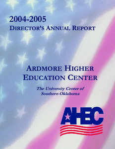 [removed]DIRECTOR’S ANNUAL REPORT ARDMORE HIGHER EDUCATION CENTER The University Center of