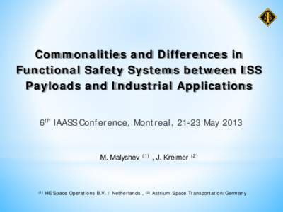 Commonalities and Differences in Functional Safety Systems between ISS Payloads and Industrial Applications 6th IAASS Conference, Montreal, 21-23 May[removed]M. Malyshev