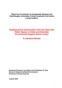 Report by the Institute for Sustainable Systems and Technologies, University of South Australia to SA Active Living Coalition Creating Active Communities: How Can Open and Public Spaces in Urban and Suburban
