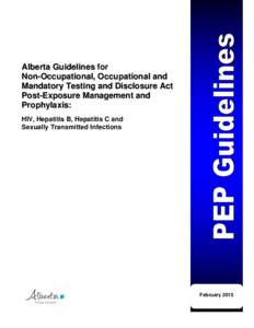 Alberta Guidelines for Non-Occupational, Occupational and Mandatory Testing and Disclosure Act Post-Exposure Management and Prophylaxis: HIV, Hepatitis B, Hepatitis C and