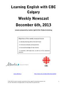 Learning English with CBC Calgary Weekly Newscast December 6th, 2013 Lessons prepared by Justine Light & Kim Chaba-Armstrong