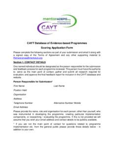 CAYT Database of Evidence-based Programmes Scoring Application Form Please complete the following sections as part of your submission and email it along with a signed copy of the Terms of Agreement and any other supporti