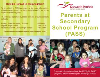 How do I enroll in the program? To enroll in the PASS program, or for more information, please contact your local secondary school to set up an appointment to register. The PASS program is available at three of our secon