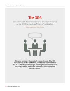 International arbitration report 2015 – issue 4  The Q&A Interview with Andrea Carlevaris, Secretary General of the ICC International Court of Arbitration James Rogers and Tim Robbins