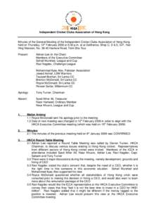 Independent Cricket Clubs Association of Hong Kong Minutes of the General Meeting of the Independent Cricket Clubs Association of Hong Kong held on Thursday, 12th February 2009 at 6:30 p.m. at at Delifrance, Shop C, D & 