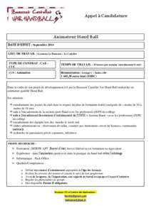 Appel à Candidature  Animateur Hand Ball DATE D’EFFET : Septembre 2014 LIEU DE TRAVAIL : Gymnase Le Beausset – Le Castellet TYPE DE CONTRAT : CAE CUI