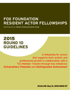 FOX FOUNDATION RESIDENT ACTOR FELLOWSHIPS Administered by Theatre Communications Group 2015