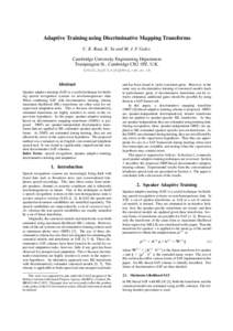 Adaptive Training using Discriminative Mapping Transforms C. K. Raut, K. Yu and M. J. F. Gales Cambridge University Engineering Department Trumpington St., Cambridge CB2 1PZ, U.K. {ckr21,ky219,mjfg}@eng.cam.ac.uk