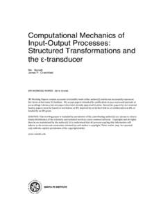 Computational Mechanics of Input-Output Processes: Structured Transformations and the ε-transducer Nix Barnett James P. Crutchfield