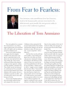 From Fear to Fearless: Tom Ammiano, state assemblyman from San Francisco, frank in his homosexuality and even more frank in his leftist pursuits, quite possibly the most genuine outlier to ever serve in the California Le