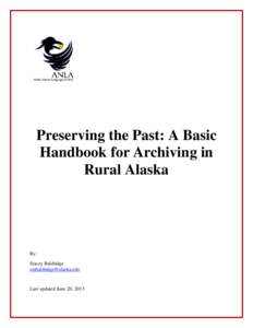 Preserving the Past: A Basic Handbook for Archiving in Rural Alaska By: Stacey Baldridge