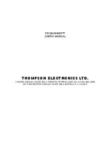 PROBURNER™ USERS MANUAL THOMPSON ELECTRONICS LTD.  7 JACKES AVENUE • SUITE 502 • TORONTO ONTARIO • M4T 1EJ • ([removed]