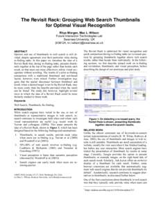 The Revisit Rack: Grouping Web Search Thumbnails for Optimal Visual Recognition Rhys Morgan, Max L. Wilson Future Interaction Technologies Lab Swansea University, UK {438124, m.l.wilson}@swansea.ac.uk