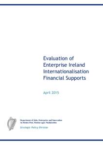 Evaluation of Enterprise Ireland Internationalisation Financial Supports April 2015