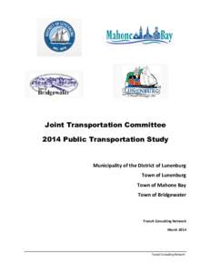 Joint Transportation Committee 2014 Public Transportation Study Municipality of the District of Lunenburg Town of Lunenburg Town of Mahone Bay